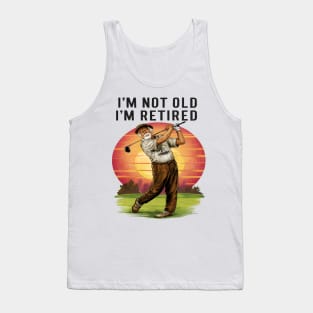 Timeless Golfer: I'm Not Old I'm Retired Tank Top